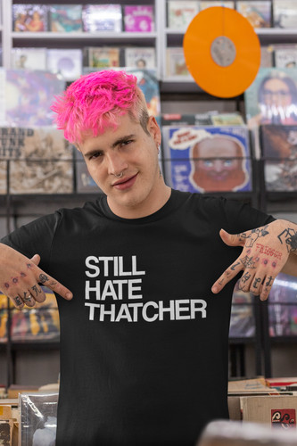 Maglietta still hate thatcher - maglietta,